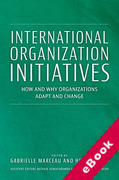 Cover of International Organization Initiatives: How and Why Organizations Adapt and Change (eBook)