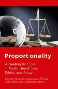 Cover of Proportionality: A Guiding Principle in Public Health Law, Ethics, and Policy