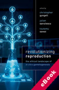 Cover of Revolutionizing Reproduction The Ethical Landscape of In Vitro Gametogenesis (eBook)