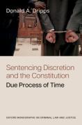 Cover of Sentencing Discretion and the Constitution: Due Process of Time