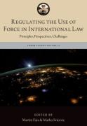 Cover of Regulating the Use of Force in International Law: Principles, Perspectives, Challenges