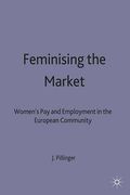 Cover of Feminising the Market: Women's Pay and Employment in the European Community