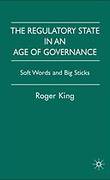 Cover of The Regulatory State in an Age of Governance: Soft Words and Big Sticks