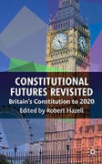 Cover of Constitutional Futures Revisited: Britain's Constitution to 2020