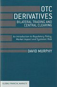 Cover of OTC Derivatives: Bilateral Trading and Central Clearing: An Introduction to Regulatory Policy, Market Impact and Systemic Risk