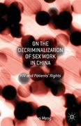 Cover of On the Decriminalization of Sex Work in China: HIV and Patients' Rights