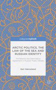 Cover of Arctic Politics, the Law of the Sea and Russian Identity: The Barents Sea Delimitation Agreement in Russian Public Debate