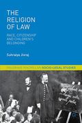 Cover of The Religion of Law: Race, Citizenship and Children's Belonging