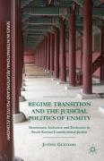 Cover of Regime Transition and the Judicial Politics of Enmity: Democratic Inclusion and Exclusion in South Korean Constitutional Justice