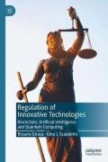 Cover of Regulation of Innovative Technologies: Blockchain, Artificial Intelligence and Quantum Computing