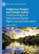 Cover of Indigenous Peoples and Climate Justice: A Critical Analysis of International Human Rights Law and Governance