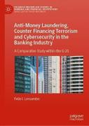 Cover of Anti-Money Laundering, Counter Financing Terrorism and Cybersecurity in the Banking Industry: A Comparative Study within the G-20