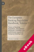 Cover of The European Banking Regulation Handbook, Volume I: Theory of Banking Regulation, International Standards, Evolution and Institutional Aspects of European Banking Law (eBook)