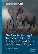 Cover of The Case for the Legal Protection of Animals: Humanity's Shared Destiny with the Animal Kingdom