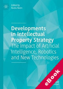 Cover of Developments in Intellectual Property Strategy: The Impact of Artificial Intelligence, Robotics and New Technologies (eBook)
