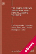 Cover of The Cryptocurrency and Digital Asset Fraud Casebook, Volume III: Exchange Hacks, Deepfakes, Social Media, and Artificial Intelligence Scams (eBook)