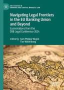 Cover of Navigating Legal Frontiers in the EU Banking Union and Beyond: Examinations from the SRB Legal Conference 2024