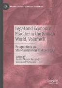 Cover of Legal and Economic Practice in the Roman World, Volume II: Perspectives on Standardization and Localism