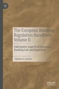 Cover of The European Banking Regulation Handbook, Volume II: Substantive Aspects of European Banking Law and Regulation