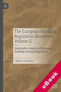 Cover of The European Banking Regulation Handbook, Volume II: Substantive Aspects of European Banking Law and Regulation (eBook)