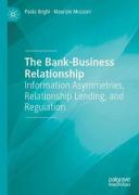 Cover of The Bank-Business Relationship: Information Asymmetries, Relationship Lending, and Regulation