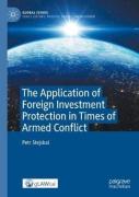 Cover of The Application of Foreign Investment Protection in Times of Armed Conflict