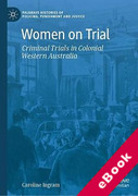 Cover of Women on Trial: Criminal Trials in Colonial Western Australia (eBook)