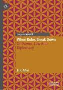 Cover of When Rules Break Down: On Power, Law And Diplomacy