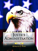 Cover of Justice Administration:Police, Courts and Corrections Management