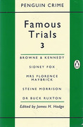 Cover of Famous Trials 3: Browne and Kennedy, Sidney Fox, Florence Maybrick, Stenie Morison, Dr Buck Ruxton