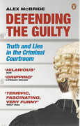 Cover of Defending the Guilty: Truth and Lies in the Criminal Courtroom