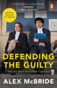 Cover of Defending the Guilty: Truth and Lies in the Criminal Courtroom