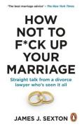 Cover of How Not to F*ck Up Your Marriage