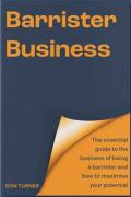 Cover of Barrister Business: The essential guide to the business of being a barrister and how to maximise your potential