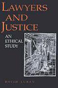 Cover of Lawyers and Justice: An Ethical Study 