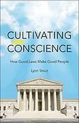 Cover of Cultivating Conscience: How Good Laws Make Good People