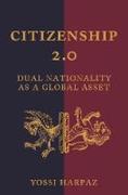 Cover of Citizenship 2.0: Dual Nationality as a Global Asset
