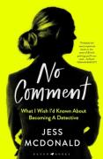 Cover of No Comment: What I Wish I'd Known About Becoming A Detective