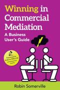 Cover of Winning in Commercial Mediation: A Business User’s Guide