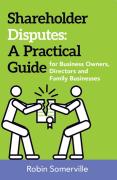 Cover of Shareholder Disputes: A Practical Guide for Business Owners, Directors and Family Businesses