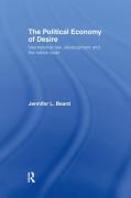 Cover of The Political Economy of Desire: International Law, Development and the Nation State