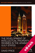 Cover of The Development of Intellectual Property Regimes in the Arabian Gulf States: Infidels at the Gates (eBook)