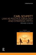 Cover of Carl Schmitt: Law as Politics, Ideology and Strategic Myth