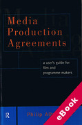 Cover of Media Production Agreements: A User's Guide for Film and Programme Makers (eBook)