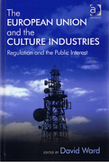 Cover of The European Union and the Culture Industries: Regulation and the Public Interest
