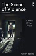 Cover of The Scene of Violence: Cinema, Crime, Affect