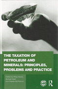 Cover of The Taxation of Petroleum and Minerals: Principles, Problems and Practice