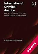 Cover of International Criminal Justice: Law and Practice from the Rome Statute to Its Review (eBook)