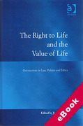 Cover of Right to Life and the Value of Life: Orientations in Law, Politics and Ethics (eBook)