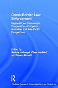 Cover of Cross-Border Law Enforcement: Regional Law Enforcement Cooperation - European, Australian and Asia-Pacific Perspectives